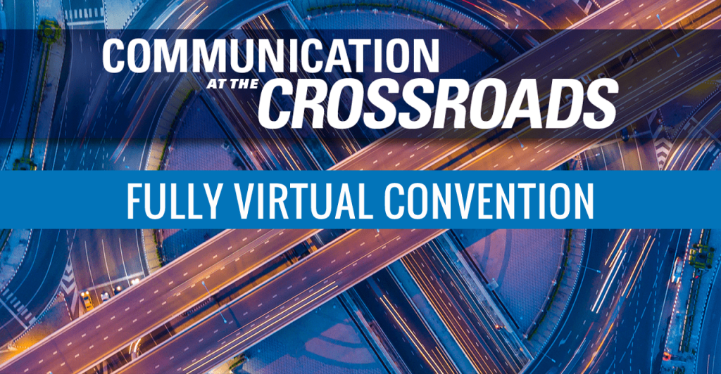 A stock image of two intersecting roads, with text reading "Communication at the Crossroads Fully Virtual Convention".