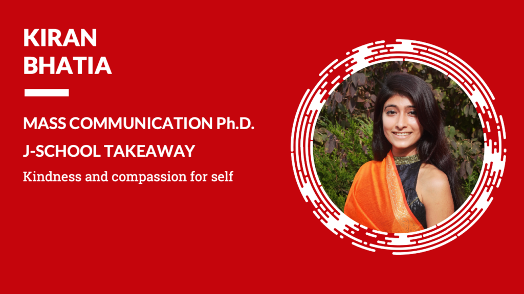 Kiran Bhatia Mass Communication Ph.D. J-School Takeaway Kindness and Compassion for Self